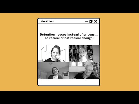 LIVESTREAM: Detention houses instead of prisons...Too radical or not radical enough?